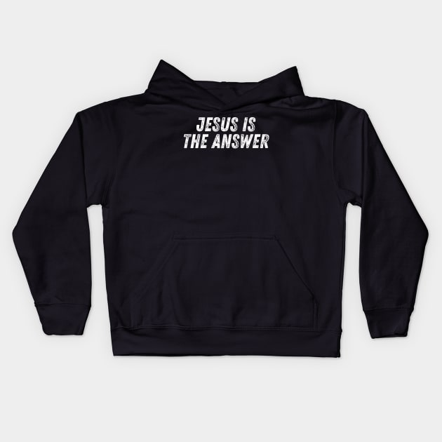 Jesus Is The Answer Christian Quote Kids Hoodie by Art-Jiyuu